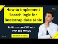 Build custom CMS with PHP and MySQL How to implement Search logic for Bootstrap data table
