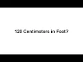 120 cm in feet How to Convert 120 Centimeters cm in Feet