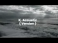 Download Lagu K. Acoustic - Cigarettes After Sex By Tiny Desk