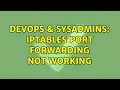 DevOps SysAdmins iptables Port Forwarding not working