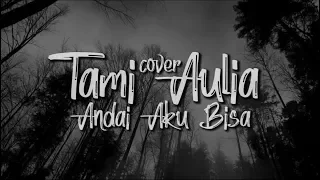 Download Tami Aulia - Andai Aku Bisa (Chrisye Cover) (Lyric) MP3