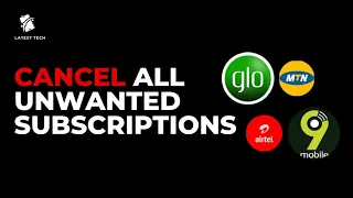 how to cancel all unwanted subscriptions deducting airtime on mtn glo airtel 9mobile
