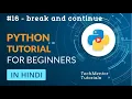 - break and continue in Python Python Tutorial for Beginners Python Tutorial