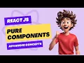 Pure Component in React JS Advanced React