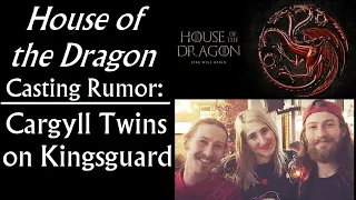 House of the Dragon Casting Rumor Cargyll Twins on Kingsguard Game of Thrones prequel
