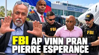 FLASH! FBI ap vinn pran PIERRE ESPERANCE pou dosye Asasina JOVENEL daprè Jean Pierre Bailly