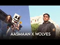 Wolves x Aasmaan (Sush \u0026 Yohan Mashup) | Gravero \u0026 Dikshant