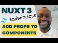 Nuxt 3 Tailwind Tutorial - Add Props to Components