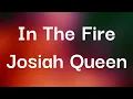 Josiah Queen - In The Fire (Lyrics)