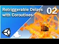 Retriggerable Delays with Coroutines in Unity