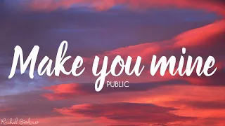 Download PUBLIC - Make You Mine (Lyrics) MP3