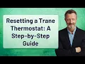 Resetting a Trane Thermostat A Step-by-Step Guide