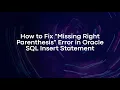 How to Fix Missing Right Parenthesis Error in Oracle SQL Insert Statement