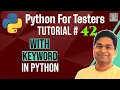 Python for Testers - With Keyword in Python