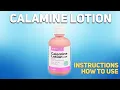 Calamine Lotion how to use Mechanism of action Uses Dosage Side Effects