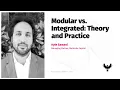 Modular vs Integrated Theory and Practice