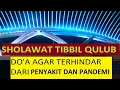 Download Lagu SHOLAWAT TIBBIL QULUB 1 JAM AGAR TERHINDAR DARI SEGALA PENYAKIT WABAH DAN PANDEMI