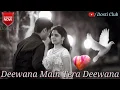 Download Lagu Deewana mein tera deewana Whatsapp Status Video 💞