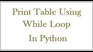 Method to print table using while loop in python