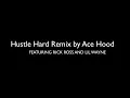 Hustle Hard Remix by Ace Hood feat. Rick Ross and Lil Wayne Lyrics