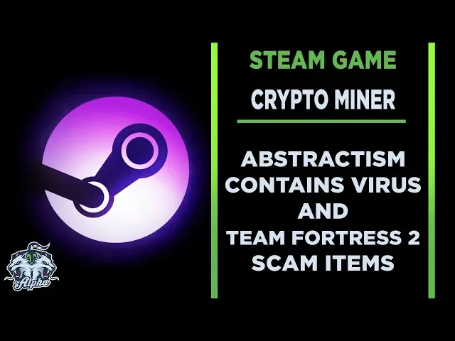 Steam Games Abstractism Is Virus Crypto Miner and TF2 Scam Items