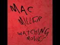 Watching Movies - Mac Miller