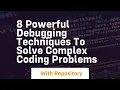 8 powerful debugging techniques to solve complex coding problems