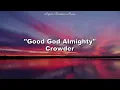 Good God Almighty (Lyrics) - Crowder