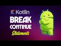 Kotlin Continue Break Statement Android Development - Class 13