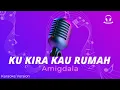 Ku Kira Kau Rumah by Amigdala (Karaoke Version)
