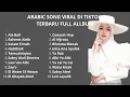 ARABIC SONG VIRAL DI TIKTOK TERBARU FULL ALLBUM 2025