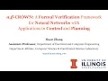 -CROWN A Formal Verification Framework for Neural Networks - Prof Huan Zhang UIUC