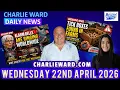 CHARLIE WARD DAILY NEWS WITH CHARLIE WARD DREW DEMI WED 22ND APRIL 2026