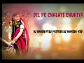 Download Lagu DIL PE CHALAYI CHURIYA ( NEW SAPATA TUR TONE ) DJ HARSH.FT. DJ TEEKU .DJ MANISH KSD