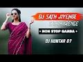 Lagu DJ SATH JIYENGE SATH MARENGE NONSTOP GARBA DJ HUNTAR 