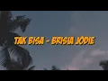 Download Lagu Tak Bisa - Brisia Jodie (Lirik)