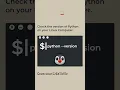 Run Python -version to check the edition of Python on your Computer