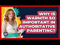 Why Is Warmth So Important In Authoritative Parenting - The Millennial Mother