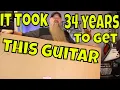 Ik heb 34 jaar gewacht om deze gitaar te krijgen.