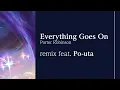 Download Lagu Porter Robinson - Everything Goes On (feat. Po-uta)【Remix】