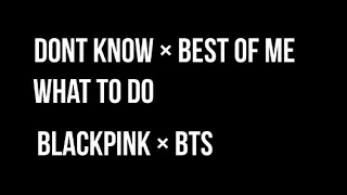 Download BLACKPINK \u0026 BTS - Don't Know What To Do × Best of Me (Mashup) MP3