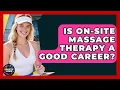 Is On-site Massage Therapy A Good Career - Sports Jobs