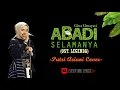 Download Lagu Putri Ariani  - Abadi Selamanya (OST. Legenda) | Penjiwaan \u0026 suara terbaik Putri Ariani.