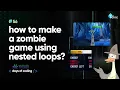 How to make a zombie game using nested loops Tekie Byte
