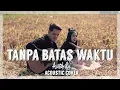 Download Lagu ADE GOVINDA FEAT. FADLY - TANPA BATAS WAKTU (Acoustic Cover)
