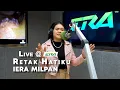 Download Lagu LIVE @ERA : Retak Hatiku - Iera Milpan