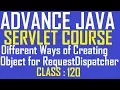 120 How many ways to create RequestDispatcher object in servlet adv java tutorial