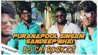 puranapool singam sandeep bhai song remix dj sai rockzz