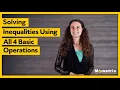 Solving Inequalities Using All 4 Basic Operations