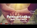 Download Lagu Adit feat Aura | PENCARIANKU Ost Ftv Official V. Liric | Adit MM Official